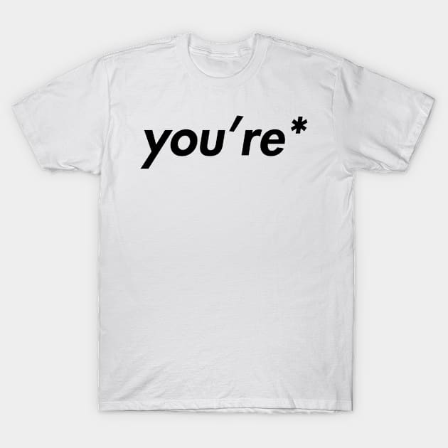 you're* T-Shirt by CelestialTees